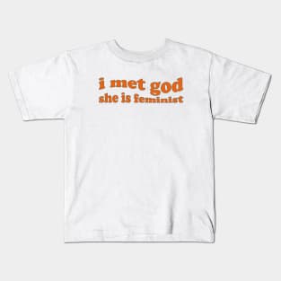 I Met God She is Feminist Kids T-Shirt